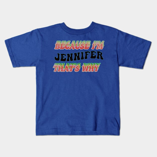 BECAUSE I AM JENNIFER - THAT'S WHY Kids T-Shirt by elSALMA